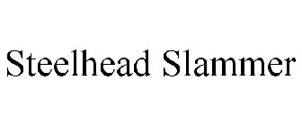 STEELHEAD SLAMMER