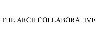 THE ARCH COLLABORATIVE