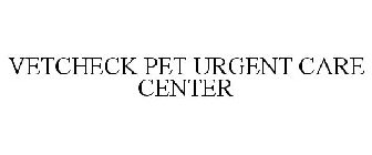 VETCHECK PET URGENT CARE CENTER