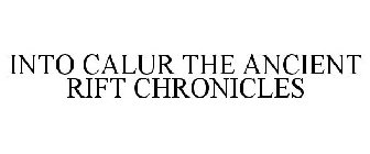 INTO CALUR THE ANCIENT RIFT CHRONICLES