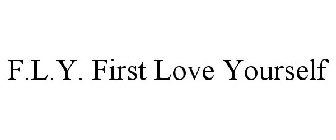 F.L.Y. FIRST LOVE YOURSELF