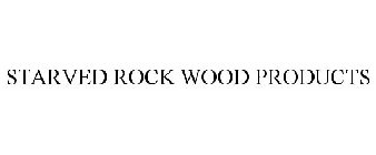 STARVED ROCK WOOD PRODUCTS