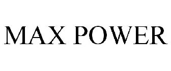 MAX POWER