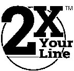 2X YOUR LINE