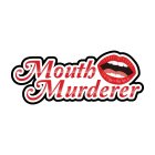 MOUTH MURDERER