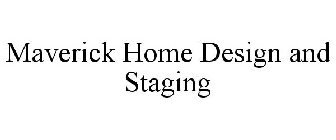 MAVERICK HOME DESIGN AND STAGING