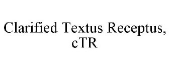 CTR CLARIFIED TEXTUS RECEPTUS