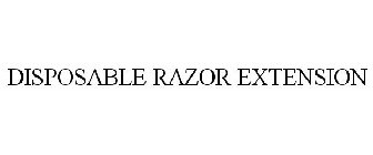 DISPOSABLE RAZOR EXTENSION