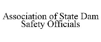 ASSOCIATION OF STATE DAM SAFETY OFFICIALS
