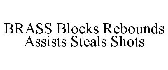 BRASS BLOCKS REBOUNDS ASSISTS STEALS SHOTS