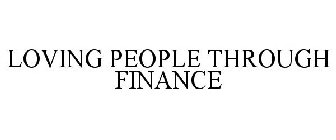 LOVING PEOPLE THROUGH FINANCE