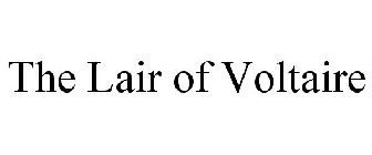 THE LAIR OF VOLTAIRE