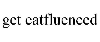 GET EATFLUENCED