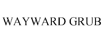 WAYWARD GRUB