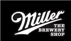 MILLER THE BREWERY SHOP