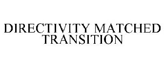 DIRECTIVITY MATCHED TRANSITION