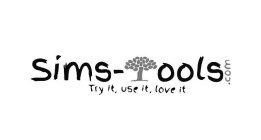 SIMS-TOOLS .COM TRY IT, USE IT, LOVE IT