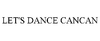 LET'S DANCE CANCAN