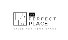 MY PERFECT PLACE STYLE FOR YOUR SPACE