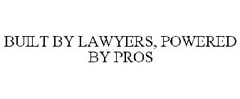 BUILT BY LAWYERS, POWERED BY PROS