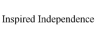 INSPIRED INDEPENDENCE
