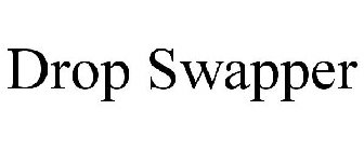 DROP SWAPPER