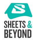 S SHEETS & BEYOND