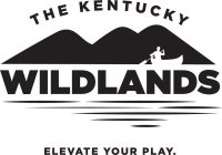 THE KENTUCKY WILDLANDS ELEVATE YOUR PLAY.