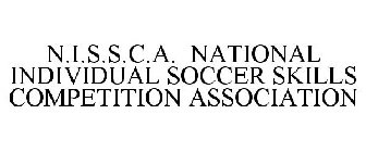 N.I.S.S.C.A. NATIONAL INDIVIDUAL SOCCERSKILLS COMPETITION ASSOCIATION