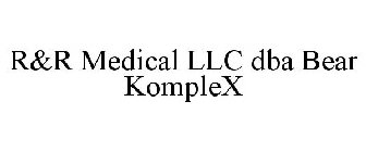 R&R MEDICAL LLC DBA BEAR KOMPLEX