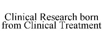 CLINICAL RESEARCH BORN FROM CLINICAL TREATMENT
