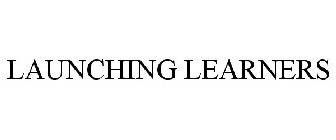 LAUNCHING LEARNERS