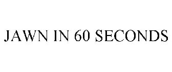 JAWN IN 60 SECONDS