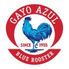 GAYO AZUL BLUE ROOSTER SINCE 1955