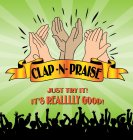 CLAP-N-PRAISE JUST TRY IT! IT'S REALLLLY GOOD!