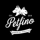PETFINO PREMIUM PET PRODUCTS EST 2018