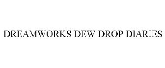 DREAMWORKS DEW DROP DIARIES