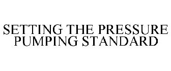 SETTING THE PRESSURE PUMPING STANDARD