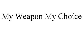 MY WEAPON MY CHOICE