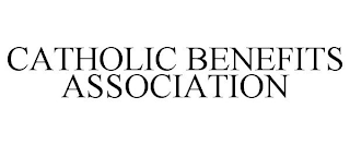CATHOLIC BENEFITS ASSOCIATION