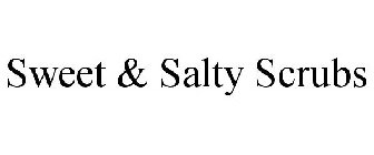 SWEET & SALTY SCRUBS