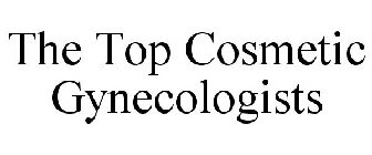 THE TOP COSMETIC GYNECOLOGISTS
