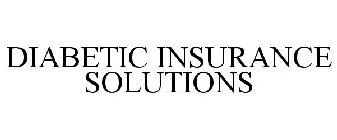 DIABETIC INSURANCE SOLUTIONS