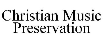 CHRISTIAN MUSIC PRESERVATION