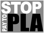 STOP PAY TO PLA