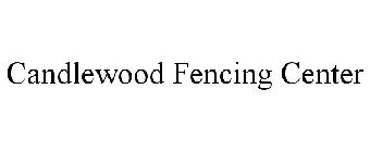 CANDLEWOOD FENCING CENTER