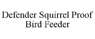 DEFENDER SQUIRREL PROOF BIRD FEEDER