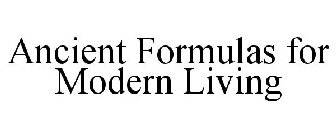 ANCIENT FORMULAS FOR MODERN LIVING