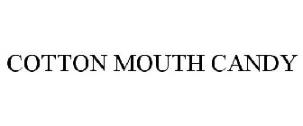 COTTON MOUTH CANDY