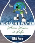 ST. JOHN ALKALINE WATER WHERE WATER IS LIFE BPA FREE